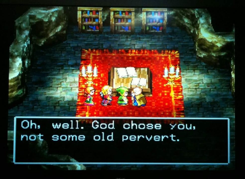 "Oh, well. God chose you, not some old pervert."Dragon Warrior VII (PlayStation)