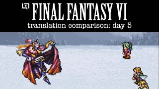 Final Fantasy VI Translation Comparison (Day 5) Final Fantasy VI Translation Comparison (Day 5)